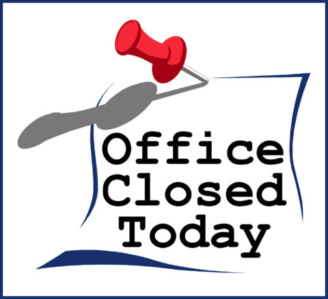 OFFICE CLOSED TODAY